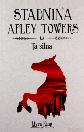 Ta silna. Stadnina Apley Towers (Tom 2) - Myra King [KSIĄŻKA]