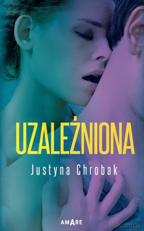 Uzależniona - Justyna Chrobak [KSIĄŻKA]