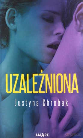 Uzależniona - Justyna Chrobak [KSIĄŻKA]
