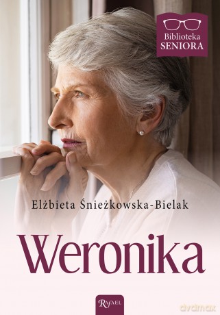 Weronika Biblioteka Seniora - Elżbieta Śnieżkowska-Bielak [KSIĄŻKA]