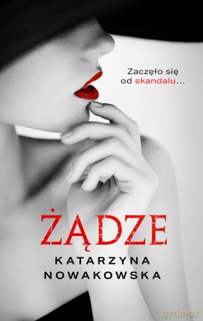 Żądze - Katarzyna Nowakowska [KSIĄŻKA]