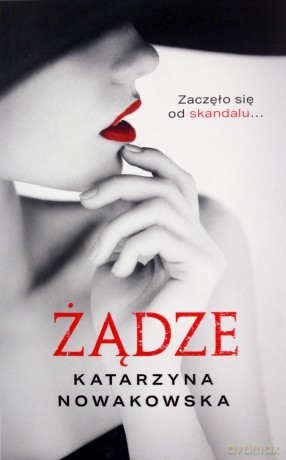 Żądze - Katarzyna Nowakowska [KSIĄŻKA]