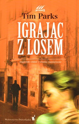 Igrając Z Losem - Tim Parks [KSIĄŻKA]