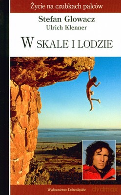 W Skale I Lodzie (twarda) - Stefan Glowacz, Ulrich Klenner [KSIĄŻKA]