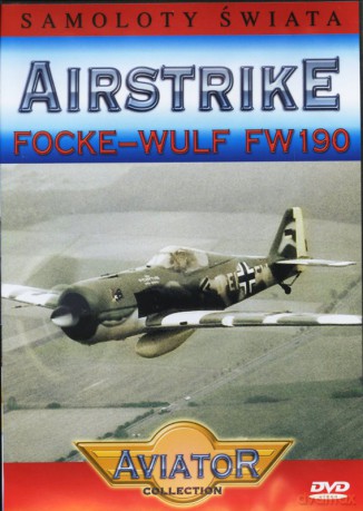 Wielka Encyklopedia Lotnictwa 10: AIRSTRIKE - Focke-wulf FW 190 [DVD]