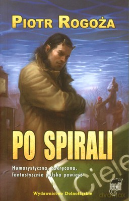 Po Spirali - Piotr Rogoża [KSIĄŻKA]