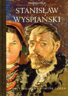 Stanisław Wyspiański Wielcy Malarze Wybitne Dzieła (twarda) - Waldemar Okoń [KSIĄŻKA]