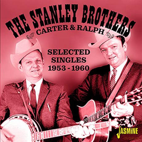 Stanley Brothers: Carter And Ralph - Selected Singles 1953-1960 [CD]
