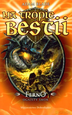 Na Tropie Bestii Ferno Ognisty Smok Tom 1 - Adam Blade [KSIĄŻKA]