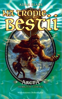 Na Tropie Bestii Arcta Górski Olbrzym Tom 3 - Adam Blade [KSIĄŻKA]