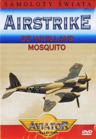 Wielka Encyklopedia Lotnictwa 12: AIRSTRIKE - De Havilland Mosquito [DVD]
