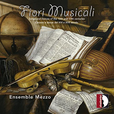 Ensemble Mezzo: Fiori Musicali: Songs And Dances Of The 16Th And 17Th Centuries [CD]