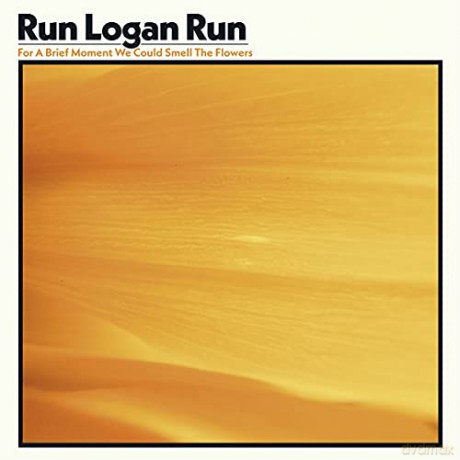 Run Logan Run: For A Brief Moment We Could Smell The Flowers [CD]