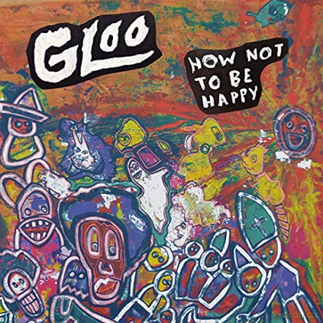 Gloo: How Not To Be Happy [CD]