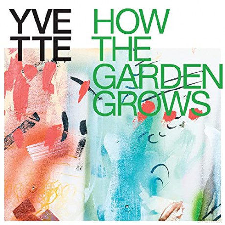 Yvette: How The Garden Grows [CD]