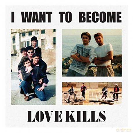 Love Kills: I Want To Become [CD]
