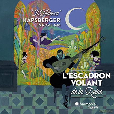 L Escadron Volant De La Reine: Kapsberger In Rome 1610 Il Tedesco (digipack) [CD]