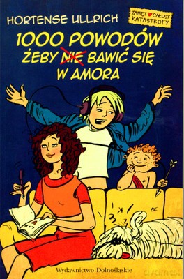1000 Powodów Żeby (NIE) Bawić Się W Amora - Hortense Lillrich [KSIĄŻKA]