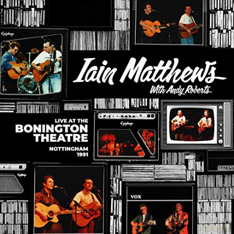 Iain Matthews With Andy Roberts: Live At The Bonington Theatre - Nottingham - 1991 [CD]