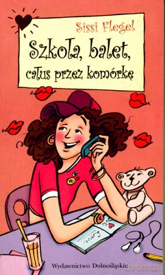 Szkoła Baletcałus Przez Komórkę - Sissi Flegel [KSIĄŻKA]