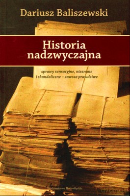 Historia Nadzwyczajna - Dariusz Baliszewski [KSIĄŻKA]