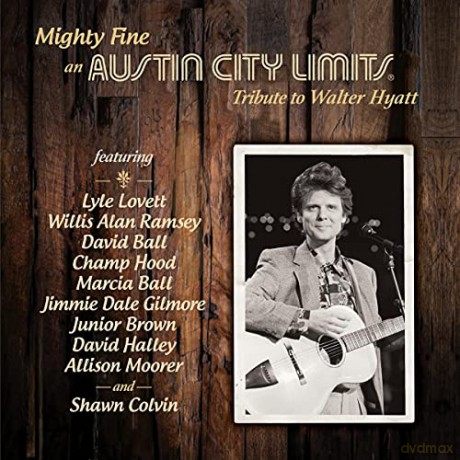 Mighty Fine: An Austin City Limits Tribute To Walter Hyatt [CD]