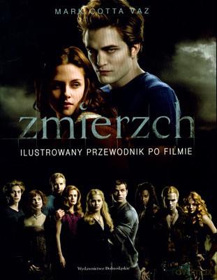 Zmierzch Ilustrowany Przewodnik Po Filmie - Mark Cotta Vaz [KSIĄŻKA]