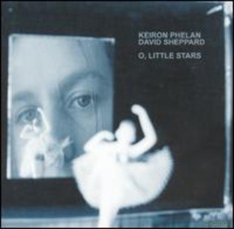 Keiron Phelan - David Sheppard: O Little Stars [CD]