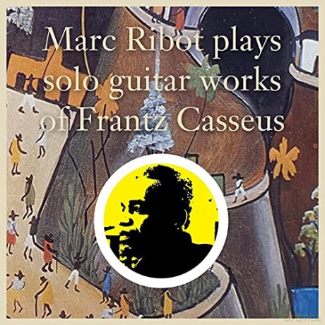 Marc Ribot: Marc Ribot Plays Solo Guitar Works Of Frantz [CD]