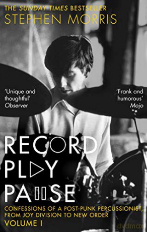 Joy Division: Record Play Pause: Confessions Of A Post-Punk Percussionist: The Joy Division Years: Volume I [KSIĄŻKA]