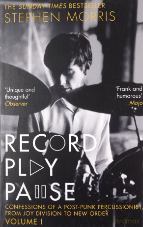 Joy Division: Record Play Pause: Confessions Of A Post-Punk Percussionist: The Joy Division Years: Volume I [KSIĄŻKA]