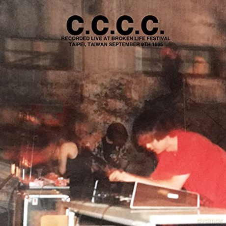 C.C.C.C.: Recorded Live At Broken Life Festival. Taipei. Taiwan September 9Th 1995 [CD]