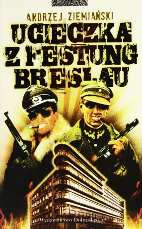 Ucieczka Z Festung Breslau - Andrzej Ziemiański [KSIĄŻKA]