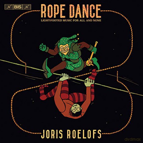 Joris Roelofs: Rope Dance: Light-Footed Music For All And None [CD]