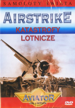 Wielka Encyklopedia Lotnictwa 16: AIRSTRIKE - Pechowe dni - Katastrofy lotnicze [DVD]
