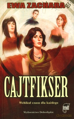 Cajtfikser Wehikuł Czasu Dla Każdego - Ewa Zachara [KSIĄŻKA]
