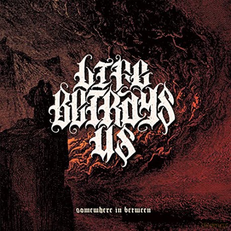Life Betrays Us: Somewhere In Between [CD]