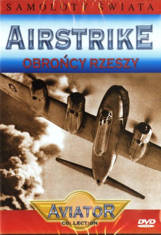 Wielka Encyklopedia Lotnictwa 17: AIRSTRIKE - Obrońcy rzeszy [DVD]
