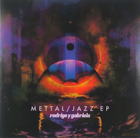 Rodrigo Y Gabriela: The Jazz Mettal Eps [CD]