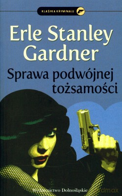 Sprawa Podwójnej Tożsamości - Erle Stanley Gardner [KSIĄŻKA]