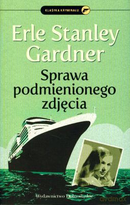 Sprawa Podmienionego Zdjęcia - Erle Stanley Cardner [KSIĄŻKA]