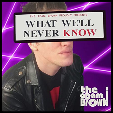Adam Brown: What Well Never Know [CD]