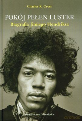 Pokój Pełen Luster Biografia Jimiego Hendriksa (twarda) - Charles R.Cross [KSIĄŻKA]