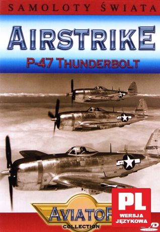 Wielka Encyklopedia Lotnictwa 20: AIRSTRIKE - P-47 Thunderbolt [DVD]