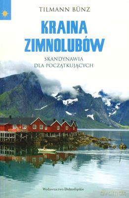 Kraina Zimnolubów Skandynawia Dla Początkujących - Tilmann Bunz [KSIĄŻKA]