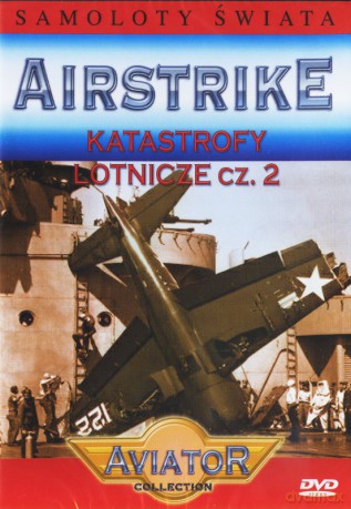 Wielka Encyklopedia Lotnictwa 21: AIRSTRIKE - Katastrofy lotnicze cz.2 [DVD]
