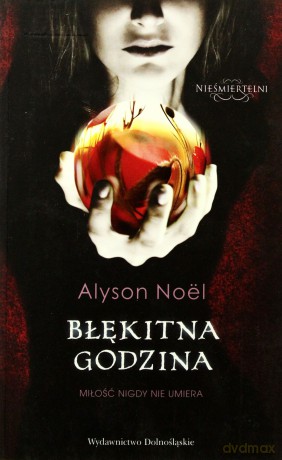 Błękitna Godzina Nieśmiertelni 2 - Alyson Noel [KSIĄŻKA]
