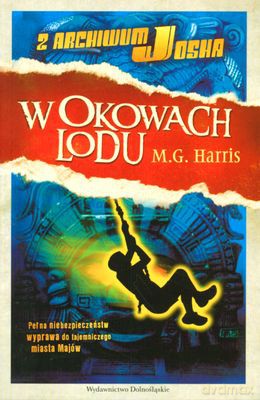 W Okowach Lodu Z Archiwum Josha 2 - M.G.Harris [KSIĄŻKA]