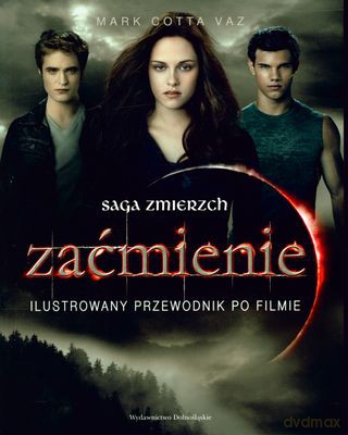 Zaćmienie Ilustrowany Przewodnik Po Filmie - Mark Cotta Vaz [KSIĄŻKA]