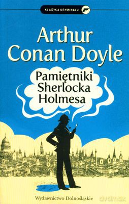Pamiętniki Sherlocka Holmesa - Arthur Conan Doyle [KSIĄŻKA]